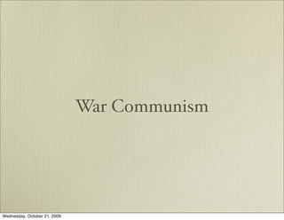 War Communism




Wednesday, October 21, 2009
 