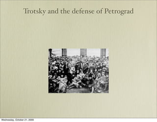 Trotsky and the defense of Petrograd




Wednesday, October 21, 2009
 