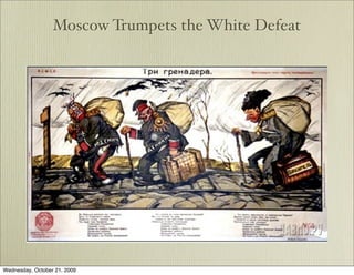 Moscow Trumpets the White Defeat




Wednesday, October 21, 2009
 