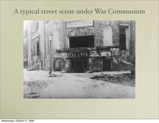 A typical street scene under War Communism




Wednesday, October 21, 2009
 