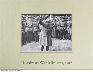 Trotsky as War Minister, 1918
Wednesday, October 21, 2009
 