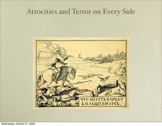 Atrocities and Terror on Every Side




Wednesday, October 21, 2009
 