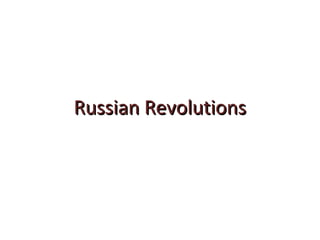 Russian RevolutionsRussian Revolutions
 