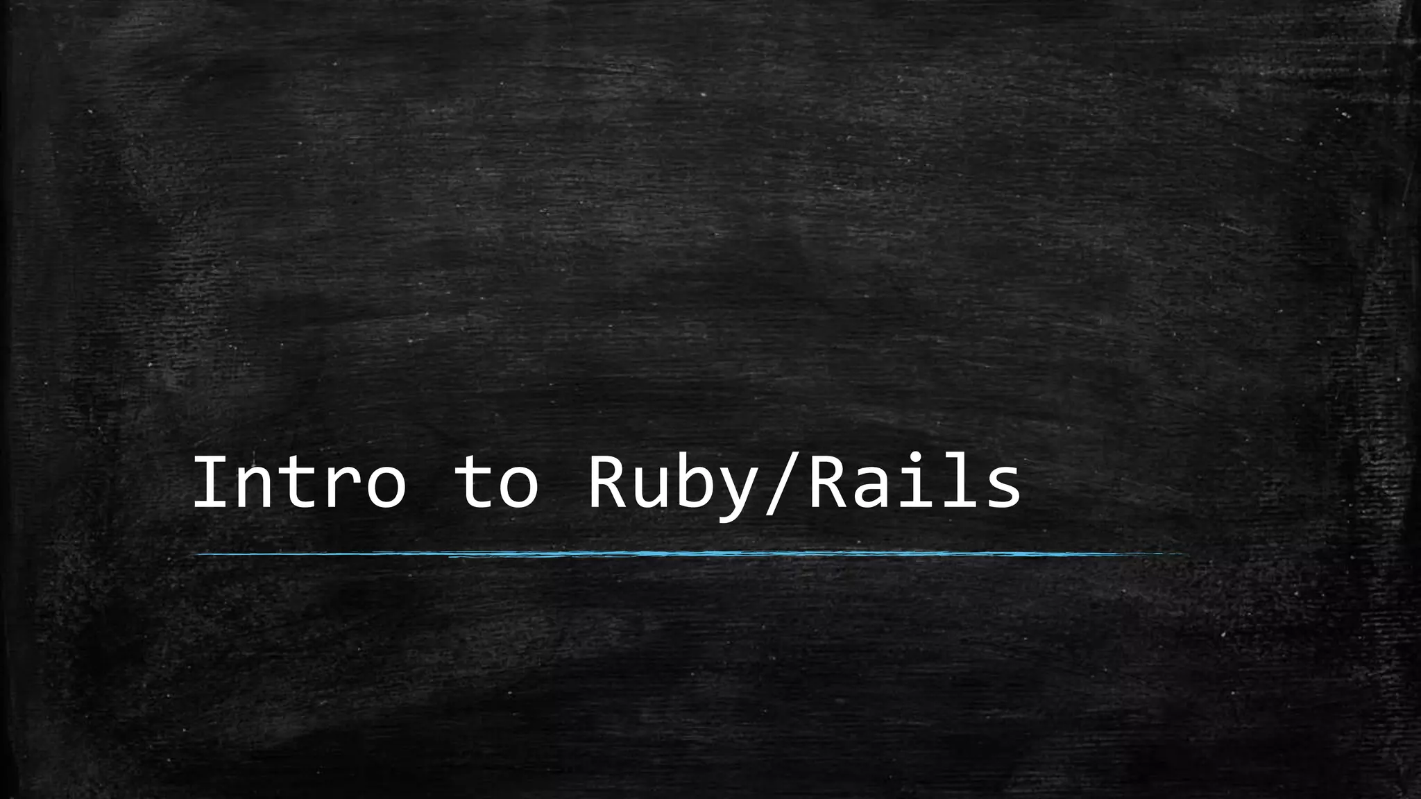 Intro to Ruby/Rails 