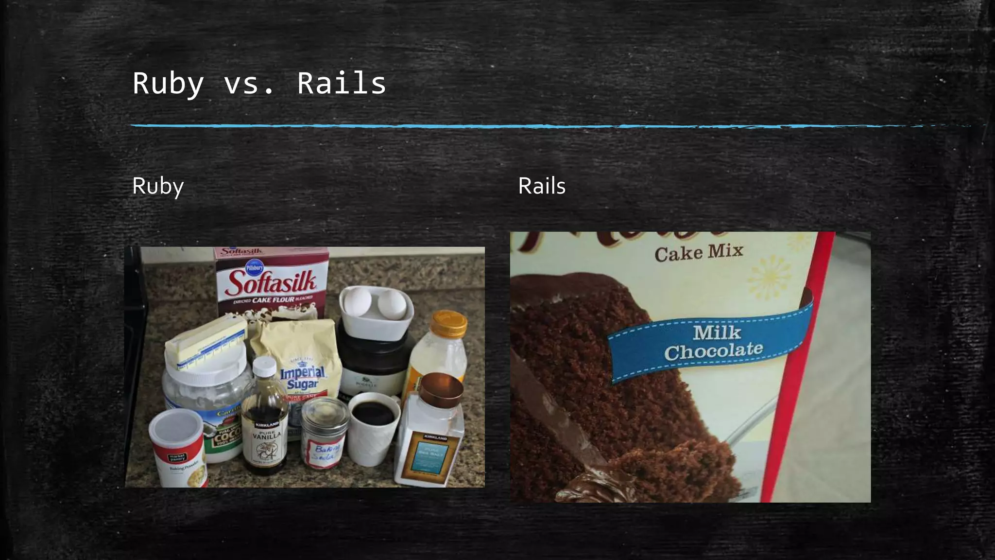 Ruby vs. Rails Ruby Rails 