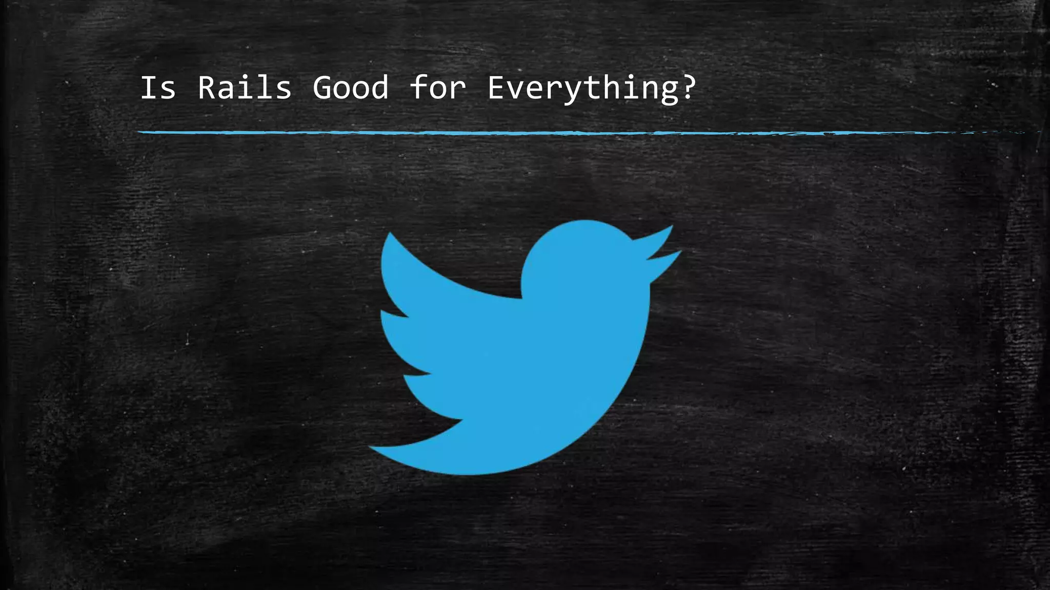 Is Rails Good for Everything? 