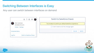 Switching Between Interfaces is Easy
Any user can switch between interfaces on demand
 