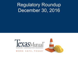 Regulatory Roundup
December 30, 2016
 