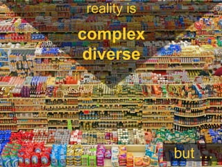 Web & Media Group
http://lora-aroyo.org @laroyo
reality is
complex
diverse
but …
 