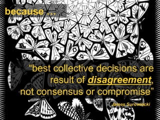 Web & Media Group
http://lora-aroyo.org @laroyo
“best collective decisions are
result of disagreement,
not consensus or co...
