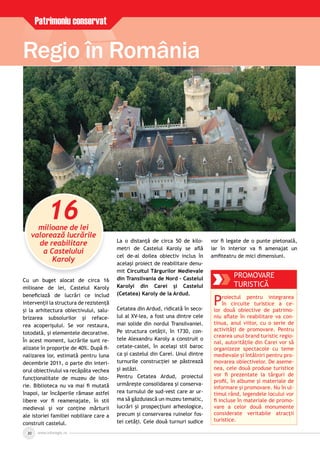 www.inforegio.rowww.inforegio.ro20
Patrimoniu conservat
Regio în România
Cu un buget alocat de circa 16
milioane de lei, Castelul Karoly
beneﬁciază de lucrări ce includ
intervenţii la structura de rezistenţă
şi la arhitectura obiectivului, salu-
brizarea subsolurilor şi reface-
rea acoperişului. Se vor restaura,
totodată, şi elementele decorative.
În acest moment, lucrările sunt re-
alizate în proporţie de 40%. După ﬁ-
nalizarea lor, estimată pentru luna
decembrie 2011, o parte din interi-
orul obiectivului va recăpăta vechea
funcţionalitate de muzeu de isto-
rie. Biblioteca nu va mai ﬁ mutată
înapoi, iar încăperile rămase astfel
libere vor ﬁ reamenajate, în stil
medieval şi vor conţine mărturii
ale istoriei familiei nobiliare care a
construit castelul.
La o distanţă de circa 50 de kilo-
metri de Castelul Karoly se aﬂă
cel de-al doilea obiectiv inclus în
acelaşi proiect de reabilitare denu-
mit Circuitul Târgurilor Medievale
din Transilvania de Nord - Castelul
Karolyi din Carei şi Castelul
(Cetatea) Karoly de la Ardud.
Cetatea din Ardud, ridicată în seco-
lul al XV-lea, a fost una dintre cele
mai solide din nordul Transilvaniei.
Pe structura cetăţii, în 1730, con-
tele Alexandru Karoly a construit o
cetate-castel, în acelaşi stil baroc
ca şi castelul din Carei. Unul dintre
turnurile construcţiei se păstrează
şi astăzi.
Pentru Cetatea Ardud, proiectul
urmăreşte consolidarea şi conserva-
rea turnului de sud-vest care ar ur-
ma să găzduiască un muzeu tematic,
lucrări şi prospecţiuni arheologice,
precum şi conservarea ruinelor fos-
tei cetăţi. Cele două turnuri sudice
vor ﬁ legate de o punte pietonală,
iar în interior va ﬁ amenajat un
amﬁteatru de mici dimensiuni.
PROMOVARE
TURISTICĂ
Proiectul pentru integrarea
în circuite turistice a ce-
lor două obiective de patrimo-
niu aﬂate în reabilitare va con-
tinua, anul viitor, cu o serie de
activităţi de promovare. Pentru
crearea unui brand turistic regio-
nal, autorităţile din Carei vor să
organizeze spectacole cu teme
medievale şi întâlniri pentru pro-
movarea obiectivelor. De aseme-
nea, cele două produse turistice
vor ﬁ prezentate la târguri de
proﬁl, în albume şi materiale de
informare şi promovare. Nu în ul-
timul rând, legendele locului vor
ﬁ incluse în materiale de promo-
vare a celor două monumente
considerate veritabile atracţii
turistice.
C b t l t d i 16
16milioane de lei
valorează lucrările
de reabilitare
a Castelului
Karoly
 