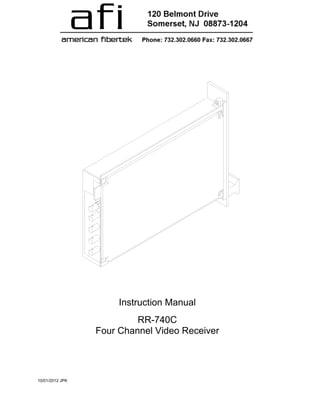 10/01/2012 JPK
Instruction Manual
RR-740C
Four Channel Video Receiver
 