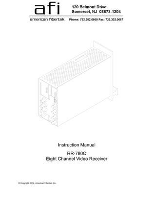 © Copyright 2012, American Fibertek, Inc.
Instruction Manual
RR-780C
Eight Channel Video Receiver
 