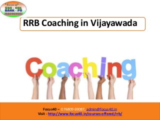 Focus40 – 076809 69087, admin@focus40.in
Visit - http://www.focus40.in/courses-offered/rrb/
RRB Coaching in Vijayawada
 