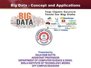 Big Data : Concept and Applications
 