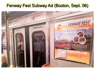 Fenway Fest Subway Ad (Boston, Sept. 06)
