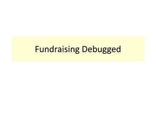 Fundraising Debugged
