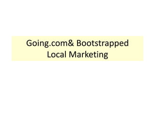 Going.com & BootstrappedLocal Marketing