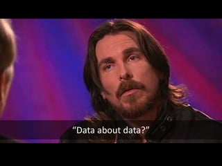 “Data about data?”
 