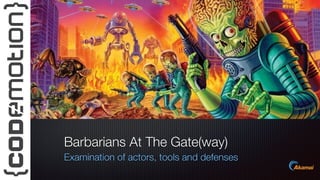 Text
Barbarians At The Gate(way)
Examination of actors, tools and defenses
 