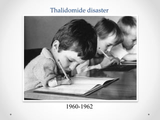 Thalidomide disaster
1960-1962
 
