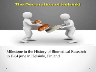 Milestone in the History of Biomedical Research
in 1964 june in Helsinki, Finland
 