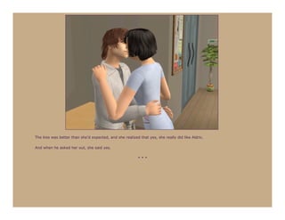 The kiss was better than she’d expected, and she realized that yes, she really did like Aldric.

And when he asked her out, she said yes.

                                                          ***
 