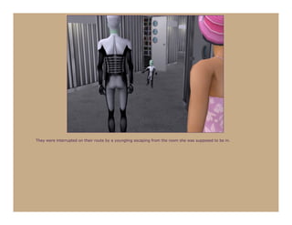 They were interrupted on their route by a youngling escaping from the room she was supposed to be in.
 