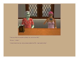 “I bet you think of yourself as Stella, too, and not as 500.”

“Do you - I mean-”

“I never had to lie, but…Jenny always called me PT9. I got used to that.”
 