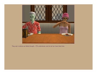 They sat in silence as Stella thought. PT9 understood, and he let her have that time.
 