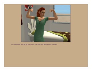 And even those who fell off often found that they were getting more in shape.
 