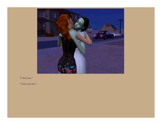 “I love you.”

“I love you too.”
 