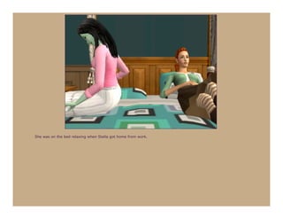 She was on the bed relaxing when Stella got home from work.
 