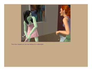 Then they headed out into the hallway for a pillowfight.
 