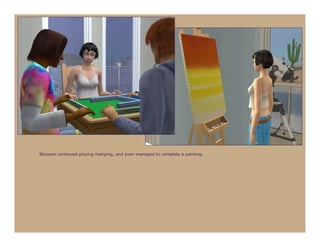 Blossom continued playing mahjong, and even managed to complete a painting.
 