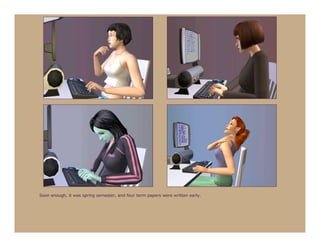 Soon enough, it was spring semester, and four term papers were written early.
 