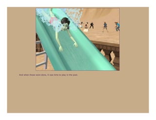 And when those were done, it was time to play in the pool.
 