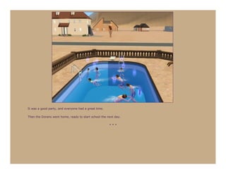 It was a good party, and everyone had a great time.

Then the Dorans went home, ready to start school the next day.

                                                      ***
 