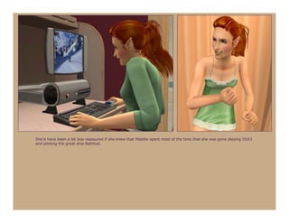 She’d have been a bit less reassured if she knew that Maddie spent most of the time that she was gone playing SSX3
and piloting the great ship Bathtub.
 