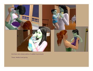 And there were always plenty of cuddles to go around.

Those, Maddie loved giving.
 