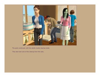The party continued, with the adults mostly staying inside.

They also took care of the cleanup from the cake.
 