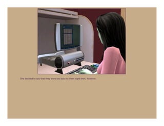 She decided to say that they were too busy to meet right then, however.
 