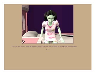 Morning - and school - came far too early, but the night out had refreshed her enough that she could deal.

                                                        ***
 