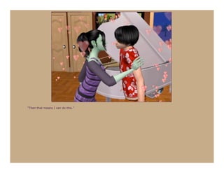 “Then that means I can do this.”
 