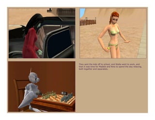 They sent the kids off to school, and Stella went to work, and
then it was time for Maddie and Nine to spend the day relaxing,
both together and separately.
 