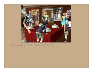 First thing, they blew out their cakes and grabbed slices for themselves.
 