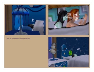 They all immediately collapsed into bed.
 