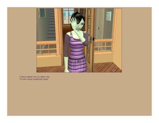 I have asked you to steer me
Til one cloud scattered night
 