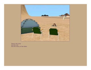 There's the wind
And the rain
And the mercy of the fallen
 