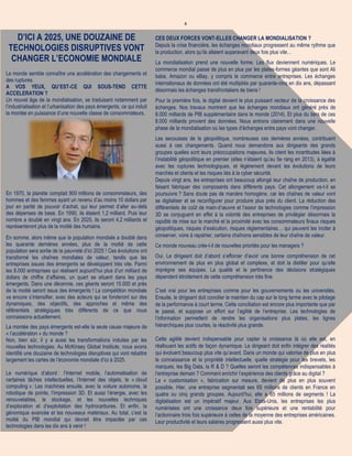 4
CES DEUX FORCES VONT-ELLES CHANGER LA MONDIALISATION ?
Depuis la crise financière, les échanges mondiaux progressent au même rythme que
la production, alors qu’ils allaient auparavant deux fois plus vite…
La mondialisation prend une nouvelle forme. Les flux deviennent numériques. Le
commerce mondial passe de plus en plus par les plates-formes géantes que sont Ali
baba, Amazon ou eBay, y compris le commerce entre entreprises. Les échanges
internationaux de données ont été multipliés par quarante-cinq en dix ans, dépassant
désormais les échanges transfrontaliers de biens !
Pour la première fois, le digital devient le plus puissant vecteur de la croissance des
échanges. Nos travaux montrent que les échanges mondiaux ont généré près de
8.000 milliards de PIB supplémentaire dans le monde (2014). Et plus du tiers de ces
8.000 milliards provient des données. Nous entrons clairement dans une nouvelle
phase de la mondialisation où les types d’échanges entre pays vont changer.
Les secousses de la géopolitique, nombreuses ces dernières années, contribuent
aussi à ces changements. Quand nous demandons aux dirigeants des grands
groupes quelles sont leurs préoccupations majeures, ils citent les incertitudes liées à
l’instabilité géopolitique en premier (elles n’étaient qu’au 5e rang en 2013), à égalité
avec les ruptures technologiques, et légèrement devant les évolutions de leurs
marchés et clients et les risques liés à la cyber sécurité.
Depuis vingt ans, les entreprises ont beaucoup allongé leur chaîne de production, en
faisant fabriquer des composants dans différents pays. Cet allongement va-t-il se
poursuivre ? Sans doute pas de manière homogène, car les chaînes de valeur vont
se digitaliser et se reconfigurer pour produire plus près du client. La réduction des
différentiels de coût de main-d’œuvre et l’essor de technologies comme l’impression
3D se conjuguent en effet à la volonté des entreprises de privilégier désormais la
rapidité de mise sur le marché et la proximité avec les consommateurs finaux risques
géopolitiques, risques d’exécution, risques réglementaires… qui peuvent les inciter à
conserver, voire à rapatrier, certains chaînons sensibles de leur chaîne de valeur.
Ce monde nouveau crée-t-il de nouvelles priorités pour les managers ?
Oui. Le dirigeant doit d’abord s’efforcer d’avoir une bonne compréhension de cet
environnement de plus en plus global et complexe, et doit la distiller pour qu’elle
imprègne ses équipes. La qualité et la pertinence des décisions stratégiques
dépendent étroitement de cette compréhension très fine.
C’est vrai pour les entreprises comme pour les gouvernements ou les universités.
Ensuite, le dirigeant doit concilier le maintien du cap sur le long terme avec le pilotage
de la performance à court terme. Cette conciliation est encore plus importante que par
le passé, et suppose un effort sur l’agilité de l’entreprise. Les technologies de
l’information permettent de rendre les organisations plus plates, les lignes
hiérarchiques plus courtes, la réactivité plus grande.
Cette agilité devient indispensable pour capter la croissance là où elle est, en
réallouant les actifs de façon dynamique. Le dirigeant doit enfin intégrer des réalités
qui évoluent beaucoup plus vite qu’avant. Dans un monde qui valorise de plus en plus
la connaissance et la propriété intellectuelle, quelle stratégie pour les brevets, les
marques, les Big Data, la R & D ? Quelles seront les compétences indispensables à
l’entreprise demain ? Comment enrichir l’expérience des clients grâce au digital ?
La « customisation », fabrication sur mesure, devient de plus en plus souvent
possible. Hier, une entreprise segmentait ses 65 millions de clients en France en
quatre ou cinq grands groupes. Aujourd’hui, elle a 65 millions de segments ! La
digitalisation est un impératif majeur. Aux Etats-Unis, les entreprises les plus
numérisées ont une croissance deux fois supérieure et une rentabilité pour
l’actionnaire trois fois supérieure à celles de la moyenne des entreprises américaines.
Leur productivité et leurs salaires progressent aussi plus vite.
D’ICI A 2025, UNE DOUZAINE DE
TECHNOLOGIES DISRUPTIVES VONT
CHANGER L’ECONOMIE MONDIALE
Le monde semble connaître une accélération des changements et
des ruptures.
A VOS YEUX, QU’EST-CE QUI SOUS-TEND CETTE
ACCELERATION ?
Un nouvel âge de la mondialisation, se traduisant notamment par
l’industrialisation et l’urbanisation des pays émergents, ce qui induit
la montée en puissance d’une nouvelle classe de consommateurs.
En 1970, la planète comptait 900 millions de consommateurs, des
hommes et des femmes ayant un revenu d’au moins 10 dollars par
jour en parité de pouvoir d’achat, qui leur permet d’aller au-delà
des dépenses de base. En 1990, ils étaient 1,2 milliard. Puis leur
nombre a doublé en vingt ans. En 2025, ils seront 4,2 milliards et
représenteront plus de la moitié des humains.
En somme, alors même que la population mondiale a doublé dans
les quarante dernières années, plus de la moitié de cette
population sera sortie de la pauvreté d’ici 2025 ! Ces évolutions ont
transformé les chaînes mondiales de valeur, tandis que les
entreprises issues des émergents se développent très vite. Parmi
les 8.000 entreprises qui réalisent aujourd’hui plus d’un milliard de
dollars de chiffre d’affaires, un quart se situent dans les pays
émergents. Dans une décennie, ces géants seront 15.000 et près
de la moitié seront issus des émergents ! La compétition mondiale
va encore s’intensifier, avec des acteurs qui se fonderont sur des
dynamiques, des objectifs, des approches et même des
référentiels stratégiques très différents de ce que nous
connaissons actuellement.
La montée des pays émergents est-elle la seule cause majeure de
« l’accélération » du monde ?
Non, bien sûr, il y a aussi les transformations induites par les
nouvelles technologies. Au McKinsey Global Institute, nous avons
identifié une douzaine de technologies disruptives qui vont rebattre
largement les cartes de l’économie mondiale d’ici à 2025.
Le numérique d’abord : l’Internet mobile, l’automatisation de
certaines tâches intellectuelles, l’Internet des objets, le « cloud
computing ». Les machines ensuite, avec la voiture autonome, la
robotique de pointe, l’impression 3D. Et aussi l’énergie, avec les
renouvelables, le stockage, et les nouvelles techniques
d’exploration et d’exploitation des hydrocarbures. Et enfin, la
génomique avancée et les nouveaux matériaux. Au total, c’est la
moitié du PIB mondial qui devrait être impactée par ces
technologies dans les dix ans à venir !
 